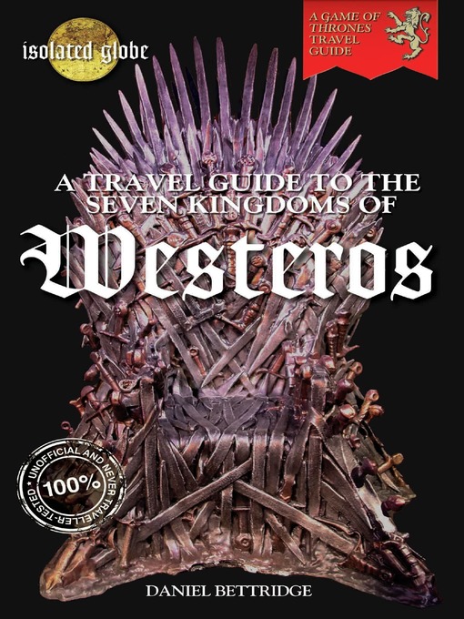 Title details for A Travel Guide to the Seven Kingdoms of Westeros by Daniel Bettridge - Available